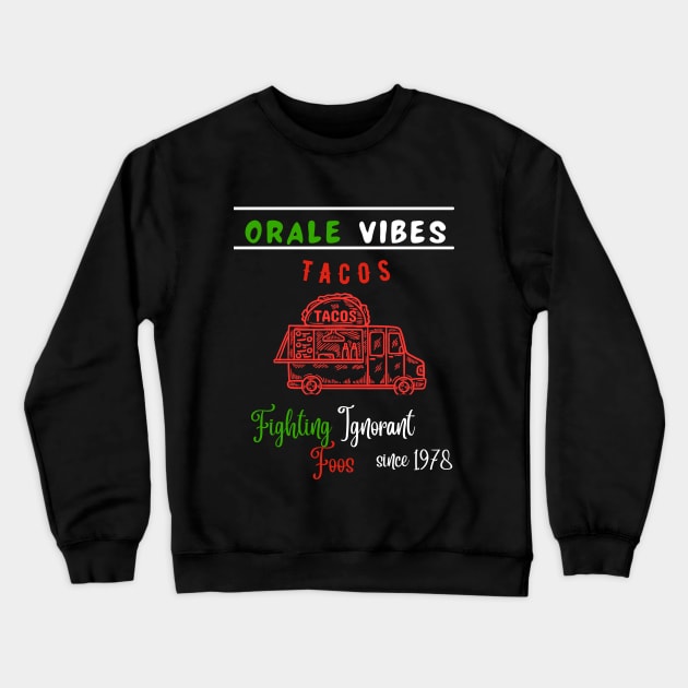 Orale Vibes Tacos Crewneck Sweatshirt by Thread Vibez